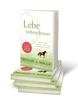Michael A. Singer: Lebe unbeschwert 