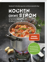 Bundesamt für Bevölkerungsschutz, Bundesamt für Bevölkerungsschutz (BBK): Kochen ohne Strom - Das Notfallkochbuch - Die 50 besten Rezepte für Alltag, Camping und Notfall 