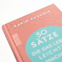 Karin Kuschik: 50 Sätze, die das Leben leichter machen 