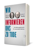 Robert Burdy, Gerald Hüther, Gerald Prof. Dr. Hüther: Wir informieren uns zu Tode 