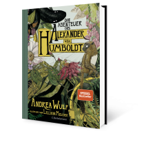 Andrea Wulf: Die Abenteuer des Alexander von Humboldt 