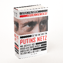 Catherine Belton: Putins Netz. Wie sich der KGB Russland zurückholte und dann den Westen ins Auge fasste 