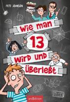 Thorsten Saleina, Pete Johnson, Maja von Vogel: Wie man 13 wird und überlebt (Wie man 13 wird 1) 