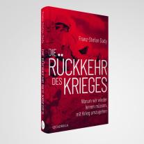 Franz-Stefan Gady: Die Rückkehr des Krieges 