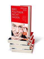 Gregor Gysi: Was Politiker nicht sagen 