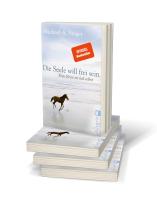 Michael A. Singer: Die Seele will frei sein 