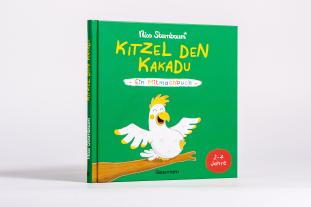 Nico Sternbaum: Kitzel den Kakadu - Ein Mitmachbuch zum Schütteln, Schaukeln, Pusten, Klopfen und sehen, was dann passiert. Von 2 bis 4 Jahren. Vom Bestsellerautoren (Schüttel den Apfelbaum) 