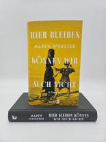 Maren Wurster: Hier bleiben können wir auch nicht 